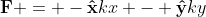 \bold{F} = -\bold{\hat{x}}kx - \bold{\hat{y}}ky