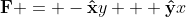 \bold{F} = -\bold{\hat{x}}y + \bold{\hat{y}}x