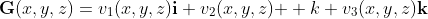 \bold{G}(x,y,z)=v_1(x,y,z)\bold{i}+v_2(x,y,z)\bold  {k}+v_3(x,y,z)\bold{k}