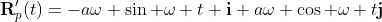 \bold{R}'_p(t)=-a\omega \sin \omega t \bold{i}+a\omega \cos \omega t\bold{j}