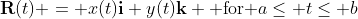 \bold{R}(t) = x(t)\bold{i}+y(t)\bold{k} \mbox{ for }a\leq t\leq b