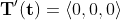 \bold{T'(t)}=\langle{0,0,0\rangle}