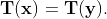 \bold{T}(\bold{x})=\bold{T}(\bold{y}).