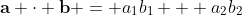 \bold{a} \cdot \bold{b} = a_{1}b_{1} + a_{2}b_{2}