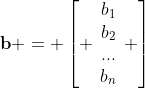 \bold{b} = \left[ \begin{array}{c}b_1\\b_2\\...\\b_n\end{array} \right]