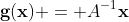 \bold{g}(\bold{x}) = A^{-1}\bold{x}