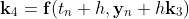 \bold{k}_4=\bold{f}(t_n+h,\bold{y}_n+h\bold{k}_3)