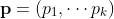 \bold{p}=(p_1,\cdots{p_k})