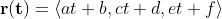 \bold{r(t)}=\langle{at+b,ct+d,et+f\rangle}