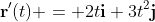 \bold{r}'(t) = 2t\bold{i}+3t^2\bold{j}