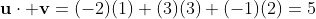 \bold{u}\cdot \bold{v}=(-2)(1)+(3)(3)+(-1)(2)=5