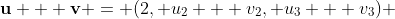 \bold{u} + \bold{v} = (2, u_{2} + v_{2}, u_{3} + v_{3}) 