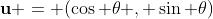 \bold{u} = (\cos \theta , \sin \theta)