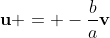 \bold{u} = -\frac{b}{a}\bold{v}