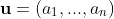 \bold{u}=(a_1,...,a_n)
