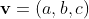 \bold{v}=(a,b,c)