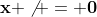 \bold{x} \not = \bold{0}
