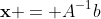 \bold{x} = A^{-1}b