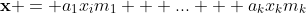 \bold{x} = a_1x_im_1 + ... + a_kx_km_k