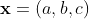 \bold{x}=(a,b,c)