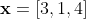 \bold{x}=[3,1,4]