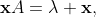 \bold{x}A=\lambda \bold{x},