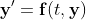 \bold{y}'=\bold{f}(t,\bold{y})
