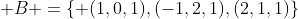 \bold {B} =\{ (1,0,1),(-1,2,1),(2,1,1)\}