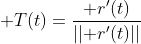 \bold T(t)=\frac{\bold r'(t)}{||\bold r'(t)||}