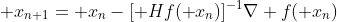 \bold x_{n+1}=\bold x_n-[\bold Hf(\bold x_n)]^{-1}\nabla f(\bold x_n)