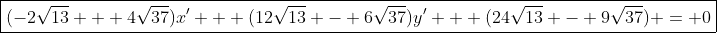 \boxed{(-2\sqrt{13} + 4\sqrt{37})x' + (12\sqrt{13} - 6\sqrt{37})y' + (24\sqrt{13} - 9\sqrt{37}) = 0}