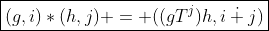 \boxed{(g,i)*(h,j) = ((gT^j)h,i\mathbin{\dot+}j)}