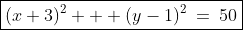 \boxed{(x+3)^2 + (y-1)^2\:=\:50}