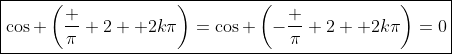 \boxed{\cos \left(\frac \pi 2 +2k\pi\right)=\cos \left(-\frac \pi 2 +2k\pi\right)=0}