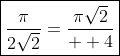 \boxed{\frac{\pi}{2\sqrt{2}}=\frac{{\pi}\sqrt{2}}{  4}}