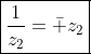 \boxed{\frac{1}{z_2}=\bar z_2}