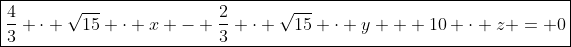 \boxed{\frac43 \cdot \sqrt{15} \cdot x - \frac23 \cdot \sqrt{15} \cdot y + 10 \cdot z = 0}