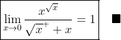 \boxed{\lim_{x\to{0}}\frac{x^{\sqrt{x}}}{\sqrt{x}^  x}=1}\quad\blacksquare