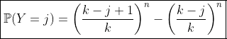 \boxed{\mathbb{P}(Y=j)=\left(\frac{k-j+1}{k}\right)^n-\left(\frac{k-j}{k}\right)^n}