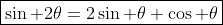 \boxed{\sin 2\theta=2\sin \theta \cos \theta}