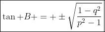 \boxed{\tan B = \pm\sqrt{\frac{1-q^2}{p^2-1}}}