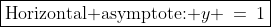\boxed{\text{Horizontal asymptote: }y \:=\:1}