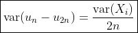 \boxed{\text{var}(u_n-u_{2n})=\frac{\text{var}(X_i)}{2n}}