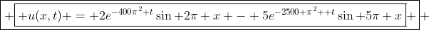 \boxed{ \boxed{ u(x,t) = 2e^{-400\pi^2 t}\sin 2\pi x - 5e^{-2500 \pi^2  t}\sin 5\pi x} } 