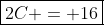 \boxed{2C = 16}