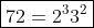 \boxed{72=2^33^2}