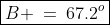 \boxed{B \:=\:67.2^o}