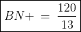 \boxed{BN \:=\:\frac{120}{13}}