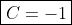 \boxed{C=-1}