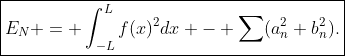\boxed{E_N = \int_{-L}^Lf(x)^2dx - \sum(a_n^2+b_n^2).}